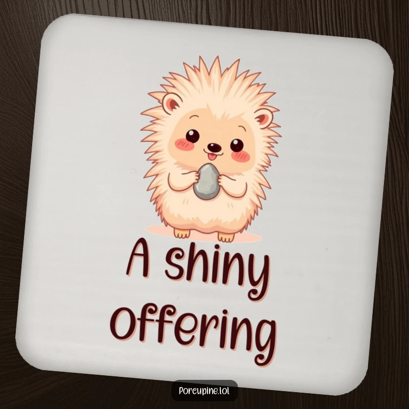Funny drink coaster featuring a happy porcupine presenting a single, shiny pebble, offering heartwarming surface protection.