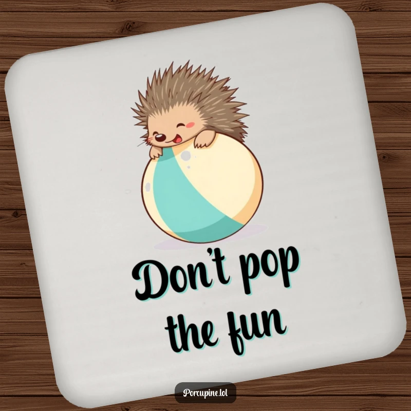 Funny beach ball porcupine coaster featuring a cheerful porcupine bouncing on a beach ball, protecting furniture with a playful design.