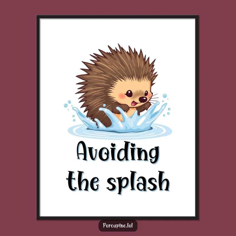 Funny Dodging Porcupine Poster: Hilarious Art for Splash Zones!
