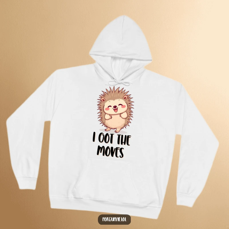 Funny hoodie with a porcupine doing a happy little dance and wiggling quills, designed for maximum coziness and spreading infectious good vibes.