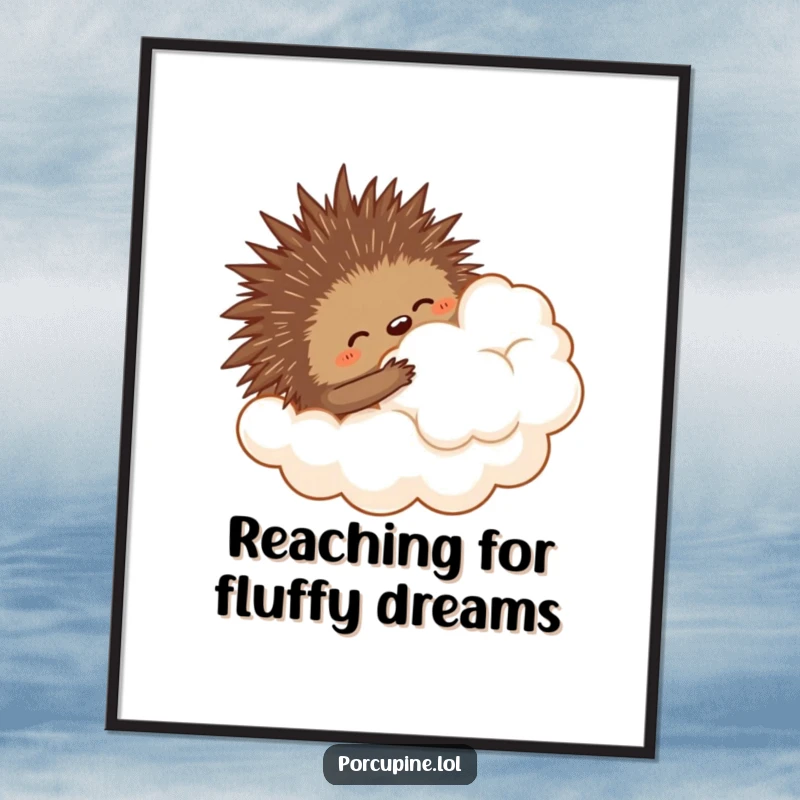 Funny free printable wall art featuring a porcupine with outstretched arms trying to hug a large, fluffy cloud in a surreal scene.