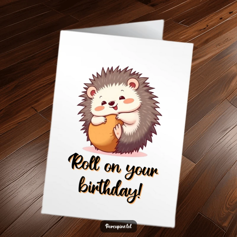 Funny Free Printable Birthday Card featuring a porcupine gleefully rolling into a ball, ready to celebrate.